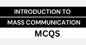 Introduction to Mass Communication MCQs