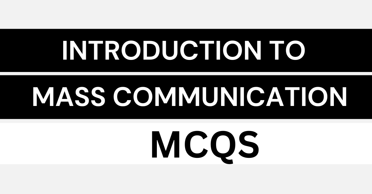 Introduction to Mass Communication MCQs