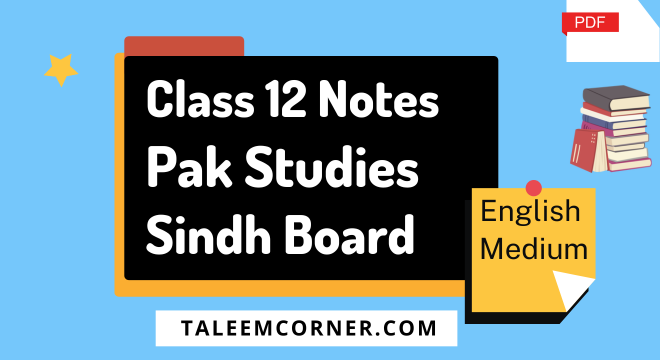 12th Class Pakistan Studies Notes in English Medium Sindh Board