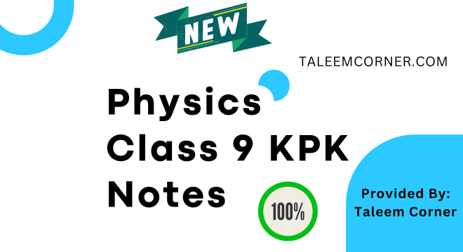 9th Class Physics Notes KPK Board
