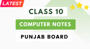 Class 10 Computer Notes Punjab Board
